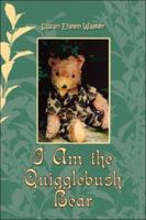 I Am the Quigglebush Bear 1424118883 Book Cover