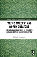 "Music Makers" and World Creators: The Forms and Functions of Embedded Poems in British Fantasy Narratives 0367609134 Book Cover