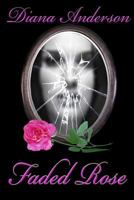 Faded Rose 1480232661 Book Cover