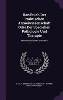 Handbuch Der Praktischen Arzneiwissenschaft Oder Der Speciellen Pathologie Und Therapie: Nervenkrankheiten, Volume 6 1342429540 Book Cover