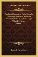 Catalogo Riassuntivo Della Raccolta Di Disegni Antichi E Moderni Posseduta Dalla R. Galleria Degli Uffizi Di Firenze (1890) 1168142369 Book Cover