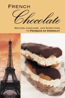 French CHOCOLATE: Recipes, Language, and Directions to Francais au Chocolat 0991120817 Book Cover