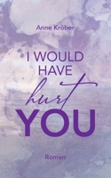 I would have hurt you (German Edition) 3759723756 Book Cover