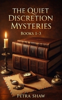 The Quiet Discretion Mysteries: Books 1-3 B0GGB3MMWX Book Cover