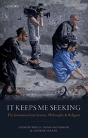 It Keeps Me Seeking: The Invitation from Science, Philosophy and Religion 0198808283 Book Cover