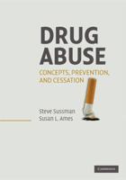 Drug Abuse: Concepts, Prevention, and Cessation (Cambridge Studies on Child and Adolescent Health) 0521716152 Book Cover