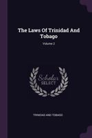 The Laws Of Trinidad And Tobago; Volume 2 1379232120 Book Cover