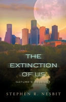 The Extinction of Us: Nature’s Revenge B08FXGKK4T Book Cover