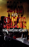Blood and Shadows: England's Darkest Crimes and Tragedies B0DZHBZ6M7 Book Cover