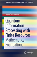 Quantum Information Processing with Finite Resources: Mathematical Foundations 3319218905 Book Cover