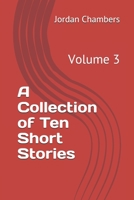 A Collection of Ten Short Stories: Volume 3 1674492774 Book Cover