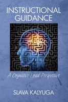 Instructional Guidance: A Cognitive Load Perspective (Hc) 1681231344 Book Cover