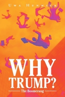 WHY TRUMP? The Boomerang 1684868491 Book Cover