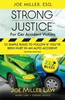 Strong Justice for Car Accident Victims: 23 Simple Rules to Follow If You've Been Hurt in an Auto Accident - Second Edition 0990438074 Book Cover