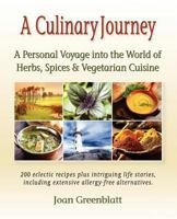 A Culinary Journey: A Personal Voyage into the World of Herbs, Spices & Vegetarian Cuisine 098560395X Book Cover