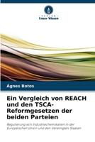 Ein Vergleich von REACH und den TSCA-Reformgesetzen der beiden Parteien: Regulierung von Industriechemikalien in der Europäischen Union und den Vereinigten Staaten (German Edition) 3639729323 Book Cover