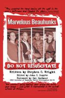 Do Not Resuscitate: The Marvelous Beauhunks 1491709499 Book Cover