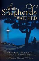 While Shepherds Watched 1462112900 Book Cover