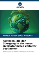 Faktoren, die den Übergang in ein neues zivilisatorisches Zeitalter bestimmen: die Fallstudie des Westens im Krieg in der Ukraine. 6205877961 Book Cover