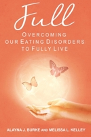 Full: Overcoming our Eating Disorders to Fully Live B0BLTB6WG6 Book Cover