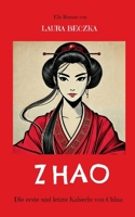 Zhao: Die erste und letzte Kaiserin von China (German Edition) 3819244867 Book Cover