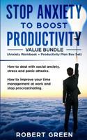 STOP ANXIETY TO BOOST PRODUCTIVITY (Anxiety workbook + Productivity Plan box set): How to deal with social anxiety, stress and panic attacks. How to improve your time management at work 1082430846 Book Cover