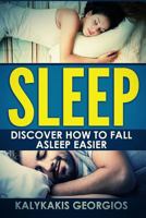 Sleep: Discover How to Fall Asleep More Easily 1535081023 Book Cover