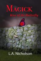 Magick Kiss of the Butterfly 1544824041 Book Cover