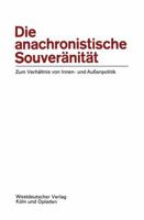 Die Anachronistische Souveranitat: Zum Verhaltnis Von Innen- Und Aussenpolitik 3322981207 Book Cover