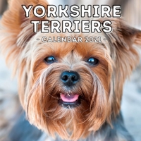Yorkshire Terriers: 2021 Calendar, Cute Gift Idea For Yorkshire Terrier Lovers Or Owners Men And Women B08SB8MR7G Book Cover