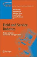 Field and Service Robotics: Recent Advances in Research and Applications (Springer Tracts in Advanced Robotics) 3540328017 Book Cover