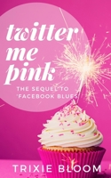 Twitter Me Pink (Misadventures of a Femme Fatale, #2) 0993552579 Book Cover