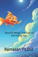 Moonlit Wings The Tale of the Flying Fish B0FDMGS8YW Book Cover