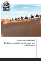 Politicies created for the near and middle east 6202351632 Book Cover