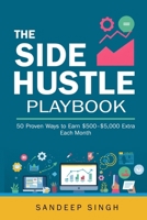 The Side Hustle Playbook: 50 Proven Ways to Earn $500–$5,000 Extra Each Month B0FNRSHL45 Book Cover