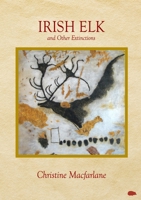 Irish Elk and Other Extinctions 1916830455 Book Cover