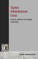 Swiss Inheritance Law and its impact on foreign nationals 3690354919 Book Cover