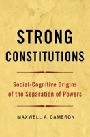 Strong Constitutions: Social-Cognitive Origins of the Separation of Powers 0190235225 Book Cover