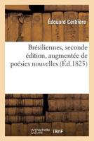 Bra(c)Siliennes, Seconde A(c)Dition, Augmenta(c)E de Poa(c)Sies Nouvelles 2013269056 Book Cover