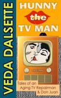 Hunny the TV Man: Tales of an Aging TV Repairman & Don Juan 1540753530 Book Cover