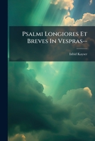 Psalmi Longiores Et Breves In Vespras-- 1178966135 Book Cover