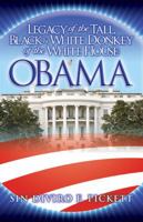 Legacy of the Tall, Black & White Donkey of the White House: Obama 0983600422 Book Cover