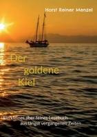Der goldene Kiel: Ein kleines aber feines Lesebuch aus längst vergangenen Zeiten (German Edition) 3848230348 Book Cover