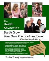 The Health Advocate's Start and Grow Your Own Practice Handbook: A Step by Step Guide 0982801416 Book Cover