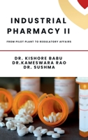 Industrial Pharmacy II: From Pilot Plant to Regulatory Affairs B0DWNMCKDX Book Cover