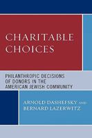Charitable Choices: Philanthropic Decisions of Donors in the American Jewish Community 0739109871 Book Cover