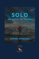 SOLO EN MEDIO DEL MUNDO B08VCKKDQK Book Cover