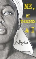 Me, My Thoughts & I: A collection of poems and random thoughts 1388316528 Book Cover