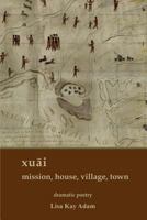 Xuāi Mission, House, Village, Town 1942956460 Book Cover