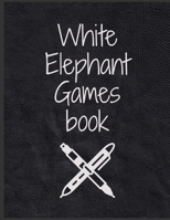 White Elephant Games Book : A Pens and Paper Games Book - No Electronics or Wifi Required 1713358298 Book Cover